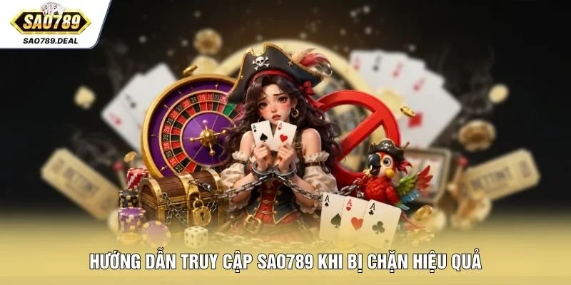 Hướng Dẫn Truy Cập SAO789 Khi Bị Chặn Nhanh Gọn An Toàn 2 Hướng dẫn truy cập SAO789 khi bị chặn hiệu quả